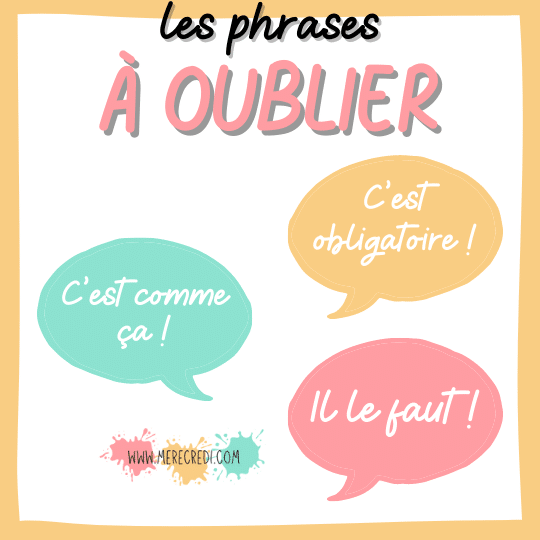 les phrases à ne plus utiliser car n'expliquent pas le pourquoi de la règle